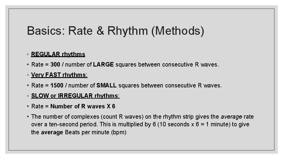 Basics: Rate & Rhythm (Methods) ◦ REGULAR rhythms • Rate = 300 / number