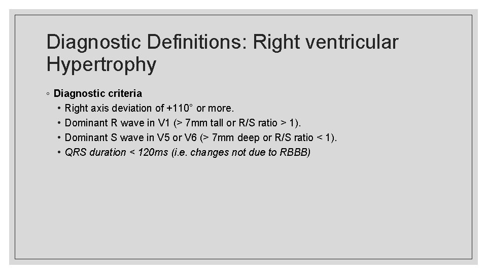 Diagnostic Definitions: Right ventricular Hypertrophy ◦ Diagnostic criteria • Right axis deviation of +110°