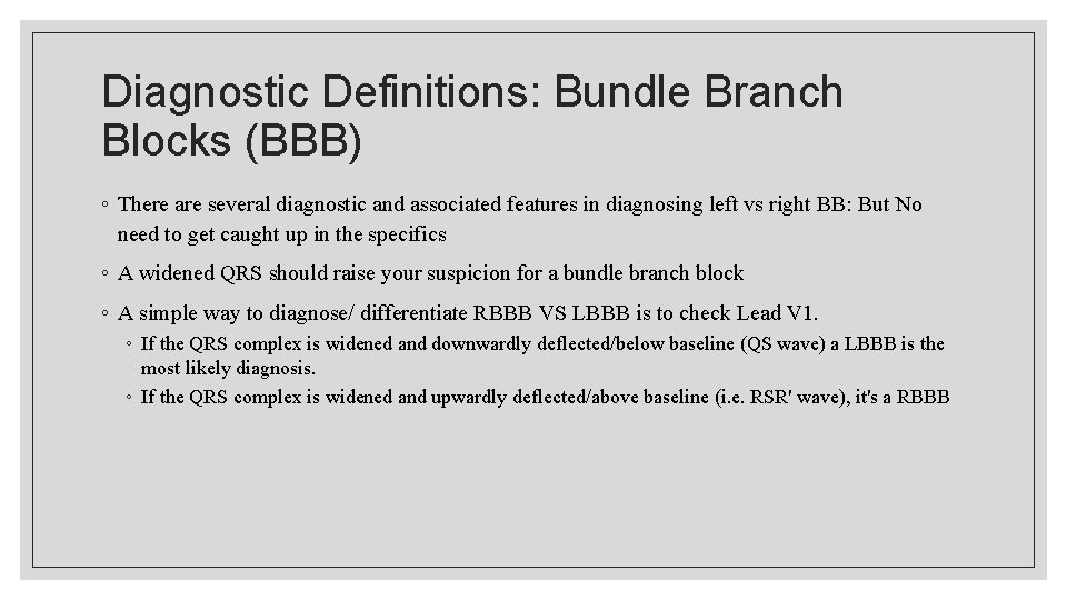 Diagnostic Definitions: Bundle Branch Blocks (BBB) ◦ There are several diagnostic and associated features