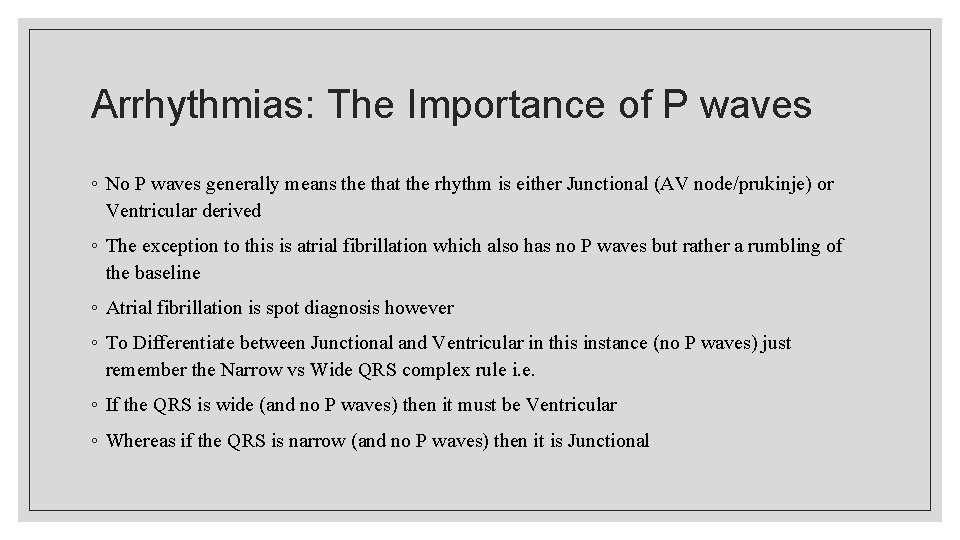 Arrhythmias: The Importance of P waves ◦ No P waves generally means the that