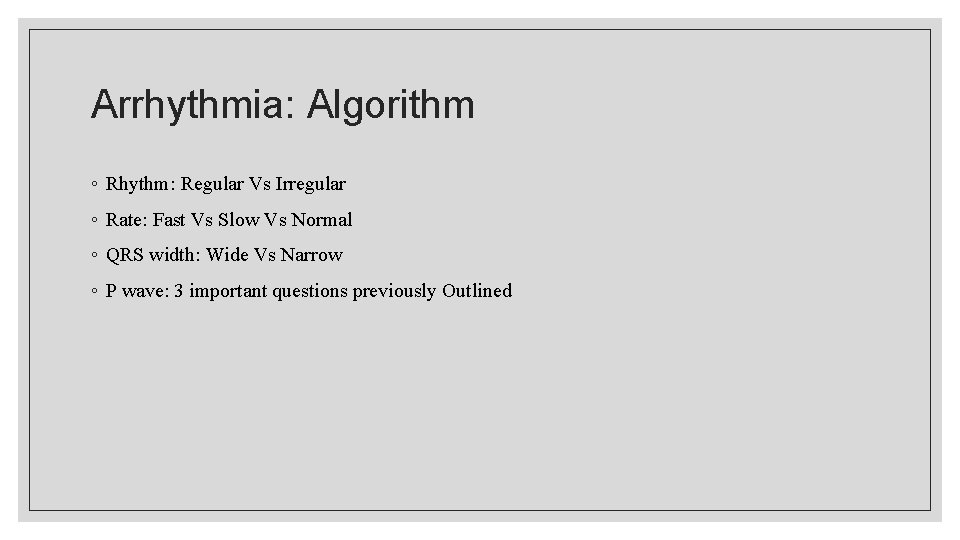 Arrhythmia: Algorithm ◦ Rhythm: Regular Vs Irregular ◦ Rate: Fast Vs Slow Vs Normal