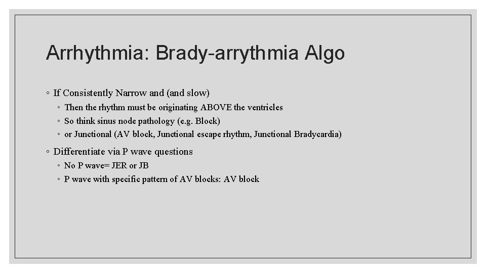 Arrhythmia: Brady-arrythmia Algo ◦ If Consistently Narrow and (and slow) ◦ Then the rhythm