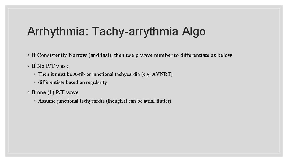 Arrhythmia: Tachy-arrythmia Algo ◦ If Consistently Narrow (and fast), then use p wave number