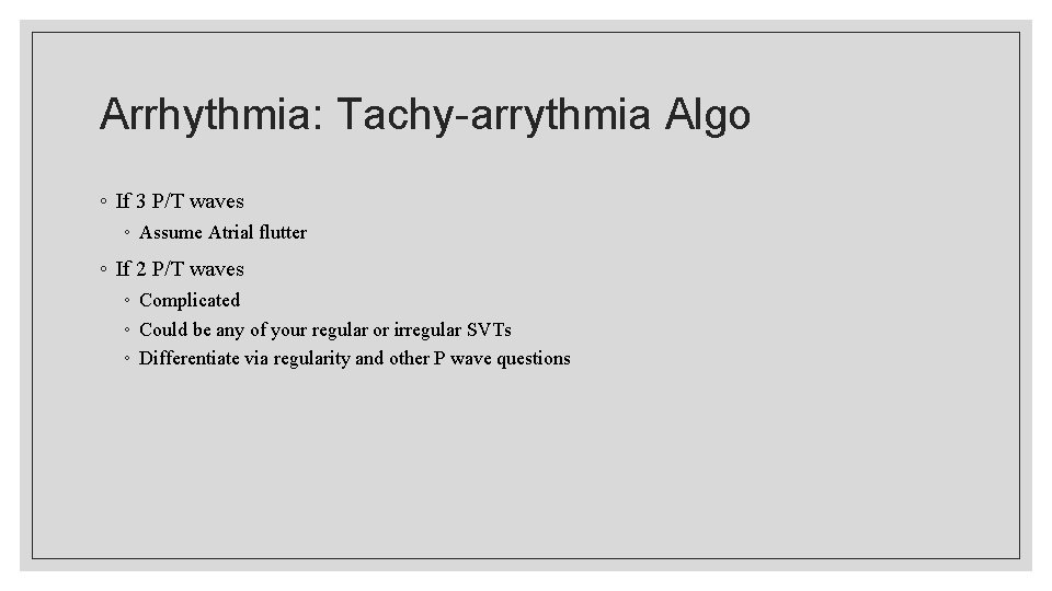 Arrhythmia: Tachy-arrythmia Algo ◦ If 3 P/T waves ◦ Assume Atrial flutter ◦ If