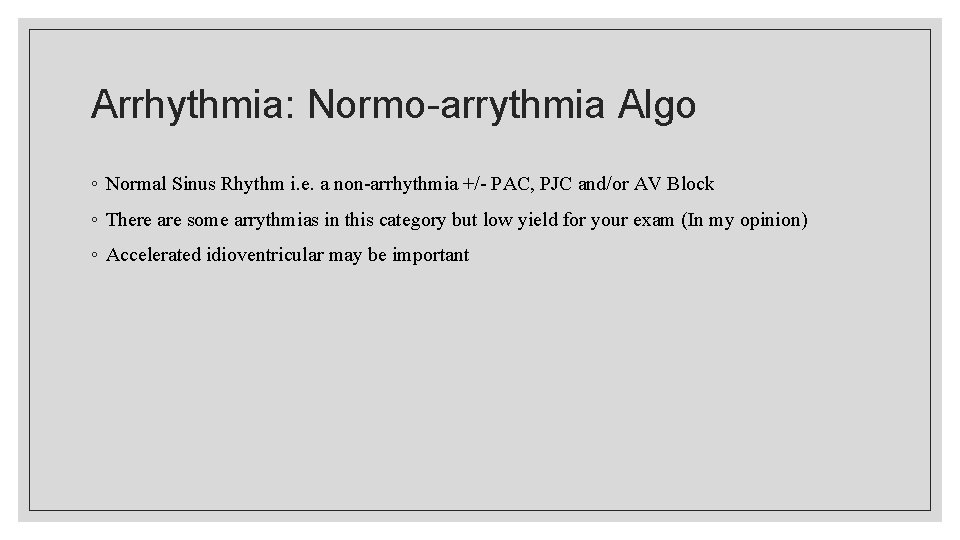 Arrhythmia: Normo-arrythmia Algo ◦ Normal Sinus Rhythm i. e. a non-arrhythmia +/- PAC, PJC