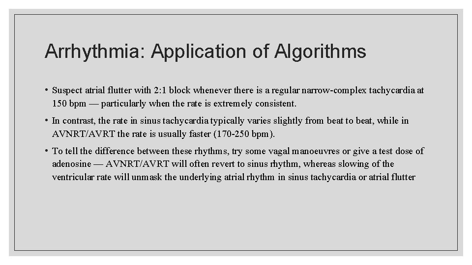 Arrhythmia: Application of Algorithms • Suspect atrial flutter with 2: 1 block whenever there