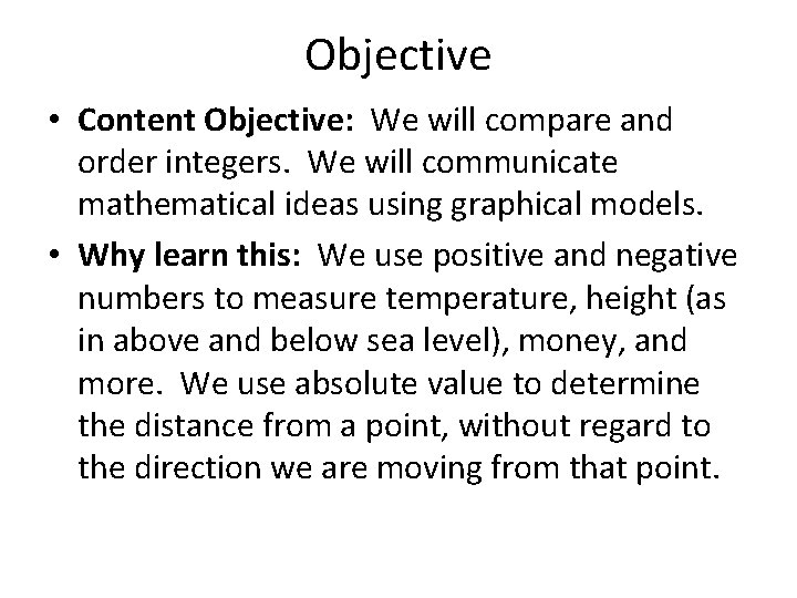 Objective • Content Objective: We will compare and order integers. We will communicate mathematical