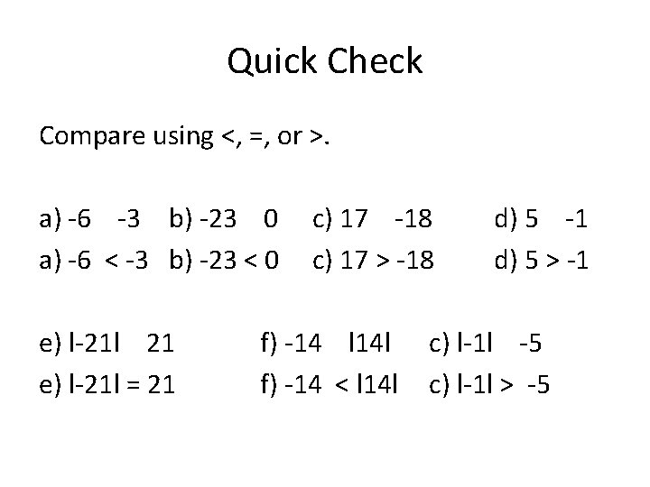 Quick Check Compare using <, =, or >. a) -6 -3 b) -23 0