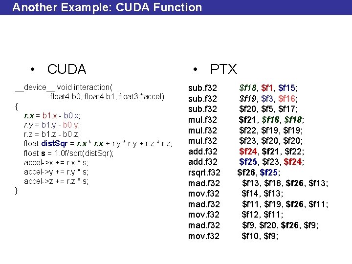Another Example: CUDA Function • CUDA __device__ void interaction( float 4 b 0, float