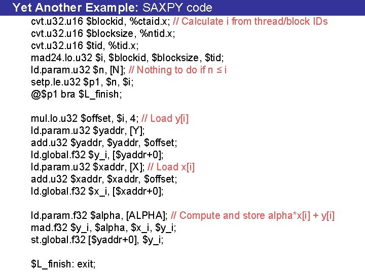 Yet Another Example: SAXPY code cvt. u 32. u 16 $blockid, %ctaid. x; //