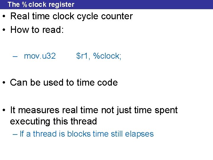 The %clock register • Real time clock cycle counter • How to read: –