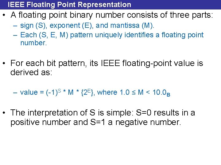 IEEE Floating Point Representation • A floating point binary number consists of three parts:
