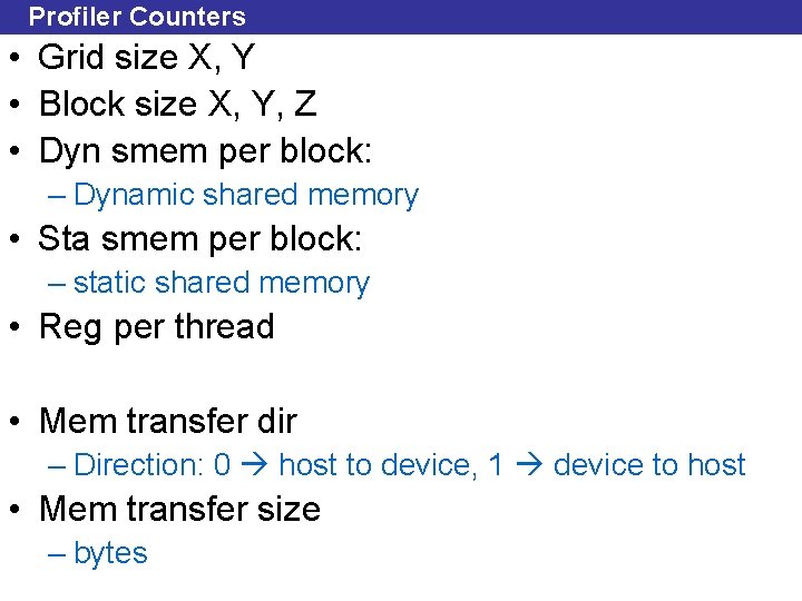 Profiler Counters • Grid size X, Y • Block size X, Y, Z •