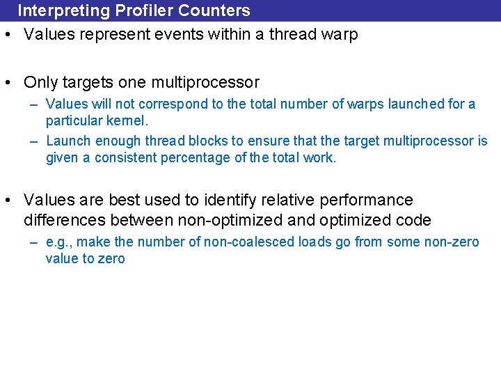 Interpreting Profiler Counters • Values represent events within a thread warp • Only targets
