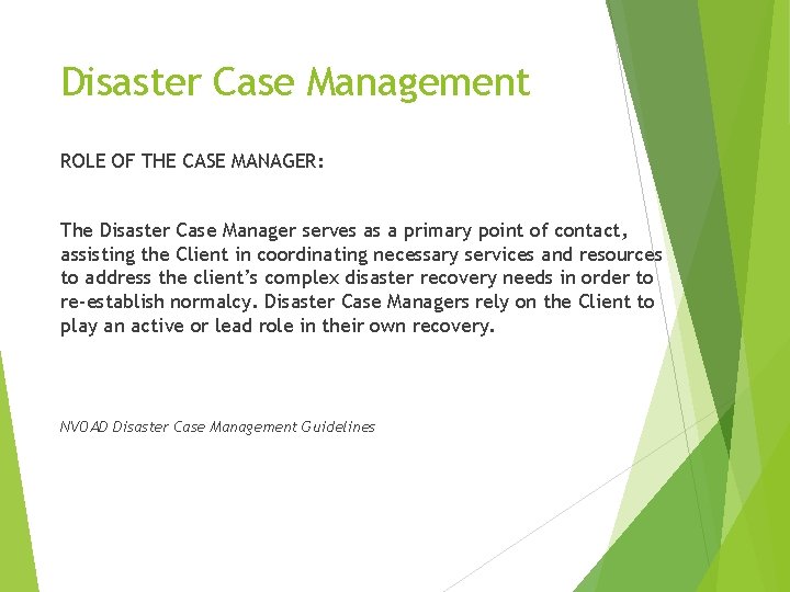 Disaster Case Management ROLE OF THE CASE MANAGER: The Disaster Case Manager serves as