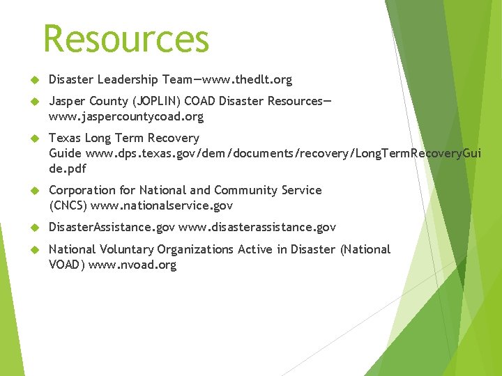 Resources Disaster Leadership Team—www. thedlt. org Jasper County (JOPLIN) COAD Disaster Resources— www. jaspercountycoad.