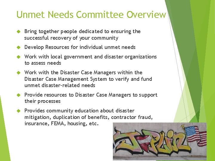 Unmet Needs Committee Overview Bring together people dedicated to ensuring the successful recovery of