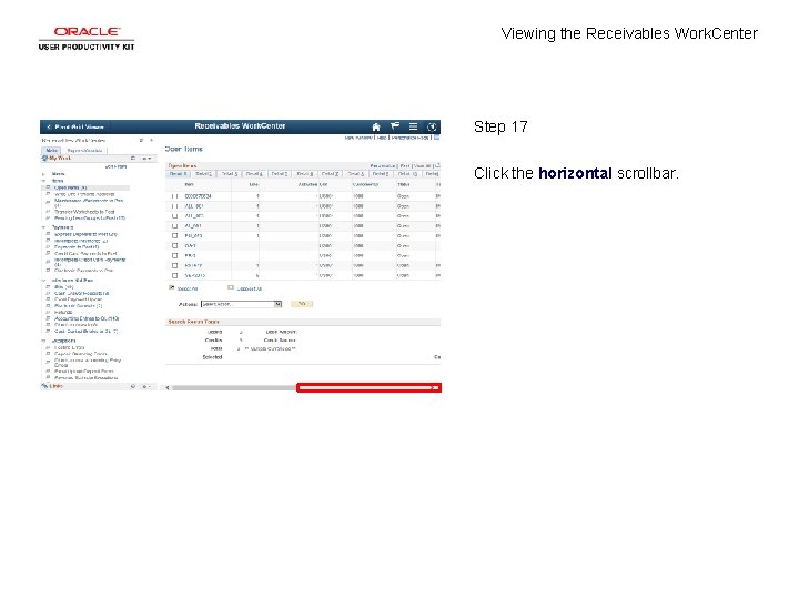 Viewing the Receivables Work. Center Step 17 Click the horizontal scrollbar. 