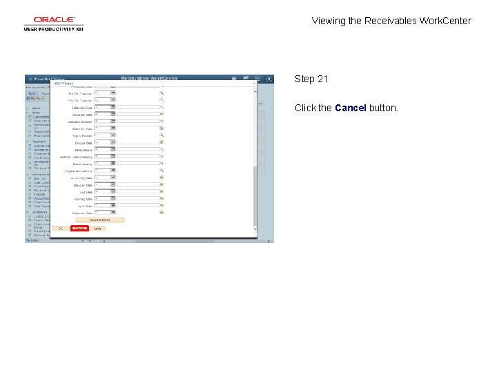 Viewing the Receivables Work. Center Step 21 Click the Cancel button. 
