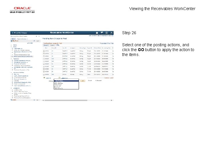 Viewing the Receivables Work. Center Step 26 Select one of the posting actions, and