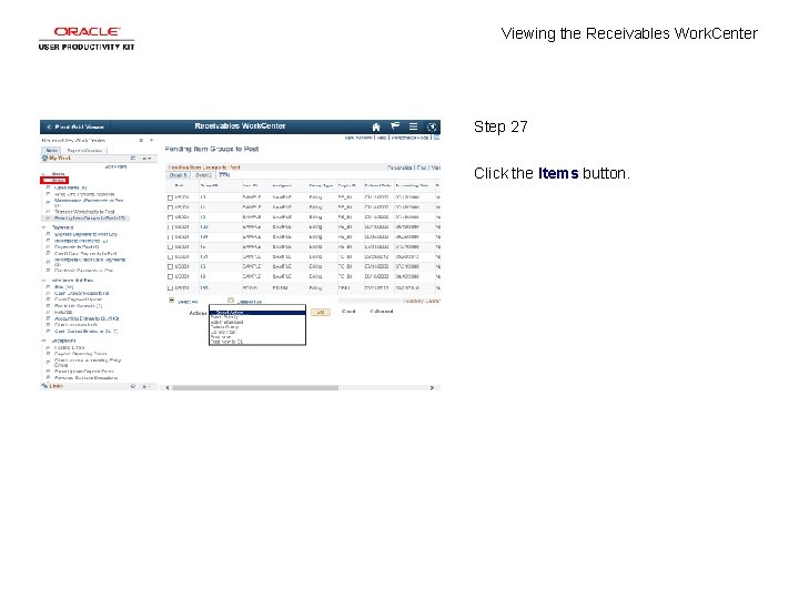 Viewing the Receivables Work. Center Step 27 Click the Items button. 