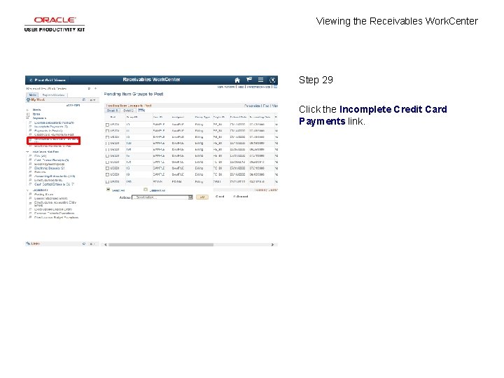 Viewing the Receivables Work. Center Step 29 Click the Incomplete Credit Card Payments link.