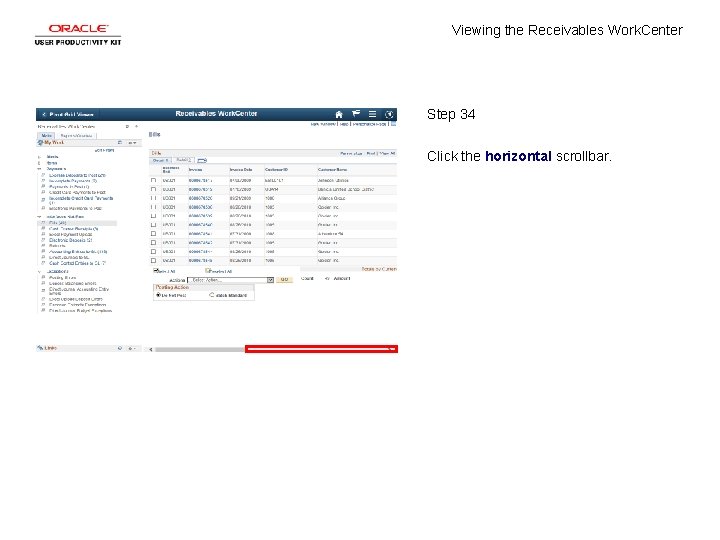 Viewing the Receivables Work. Center Step 34 Click the horizontal scrollbar. 