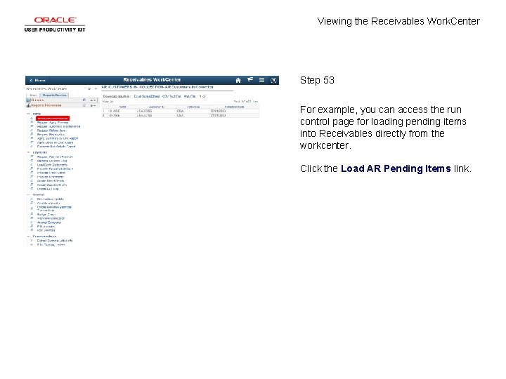 Viewing the Receivables Work. Center Step 53 For example, you can access the run