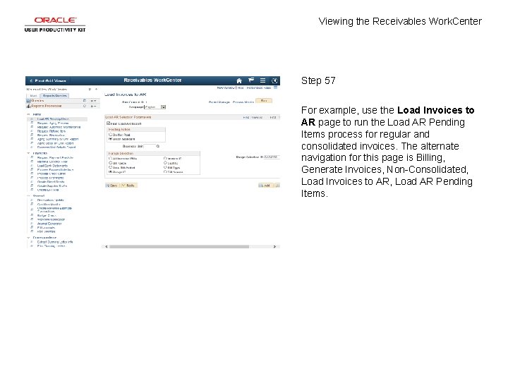 Viewing the Receivables Work. Center Step 57 For example, use the Load Invoices to