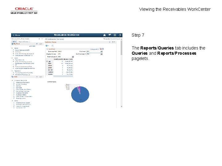 Viewing the Receivables Work. Center Step 7 The Reports/Queries tab includes the Queries and