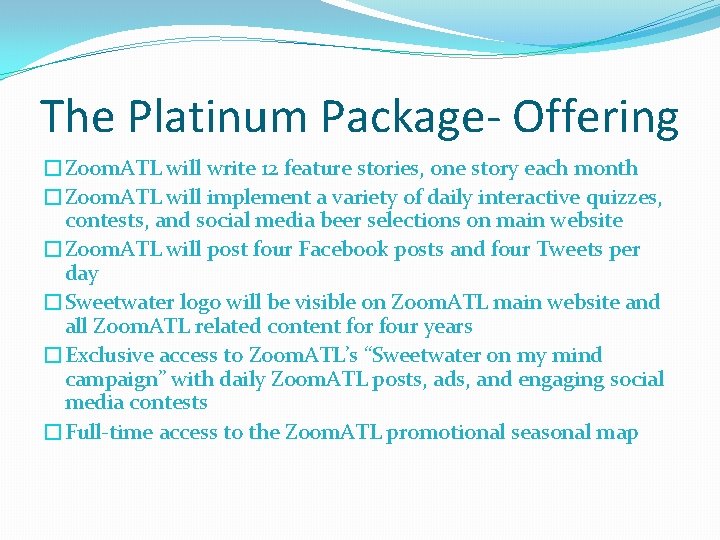 The Platinum Package- Offering �Zoom. ATL will write 12 feature stories, one story each