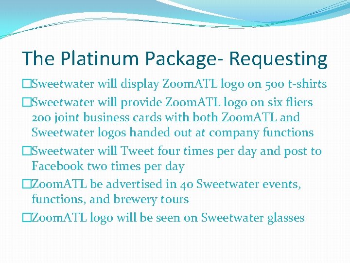 The Platinum Package- Requesting �Sweetwater will display Zoom. ATL logo on 500 t-shirts �Sweetwater