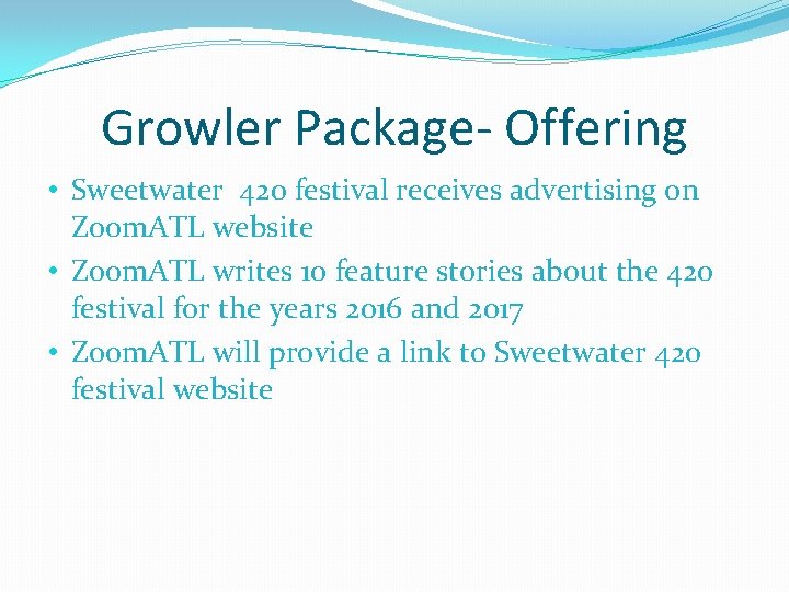 Growler Package- Offering • Sweetwater 420 festival receives advertising on Zoom. ATL website •