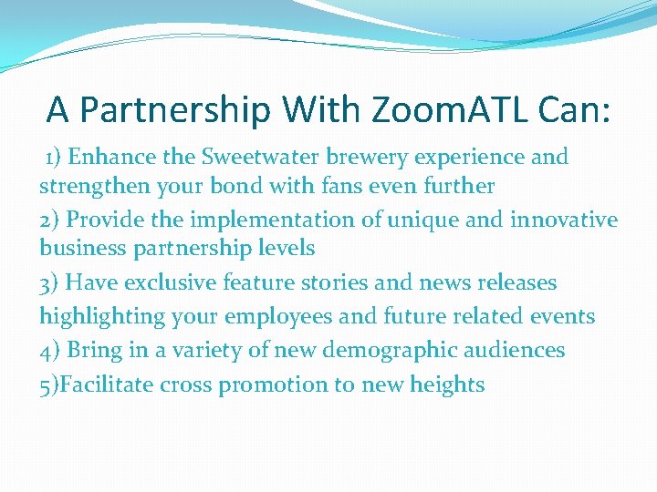 A Partnership With Zoom. ATL Can: 1) Enhance the Sweetwater brewery experience and strengthen