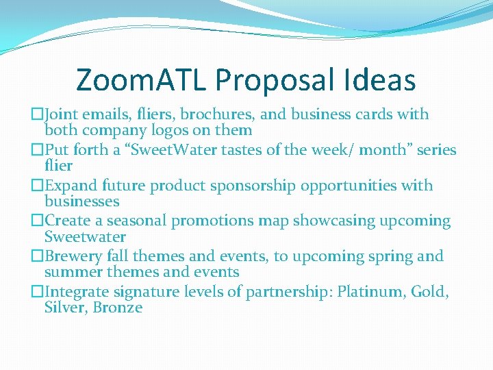 Zoom. ATL Proposal Ideas �Joint emails, fliers, brochures, and business cards with both company