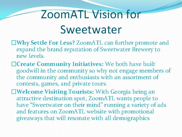 Zoom. ATL Vision for Sweetwater �Why Settle For Less? Zoom. ATL can further promote