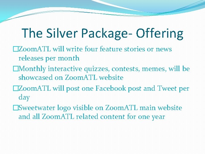 The Silver Package- Offering �Zoom. ATL will write four feature stories or news releases