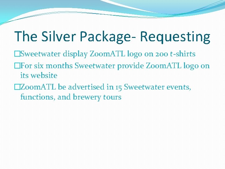 The Silver Package- Requesting �Sweetwater display Zoom. ATL logo on 200 t-shirts �For six