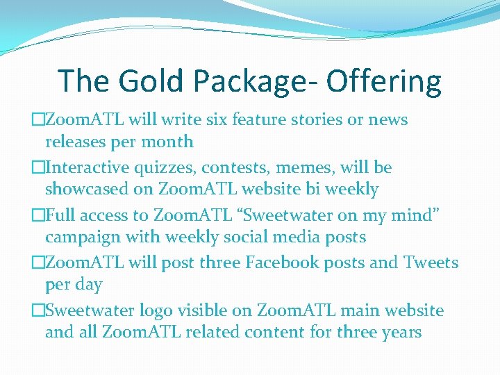 The Gold Package- Offering �Zoom. ATL will write six feature stories or news releases