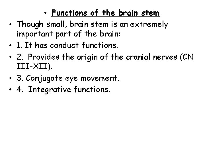  • • • Functions of the brain stem Though small, brain stem is