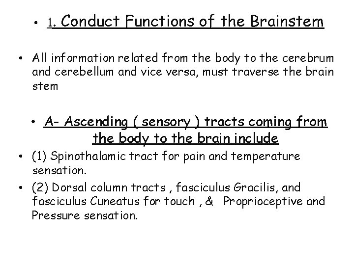  • 1. Conduct Functions of the Brainstem • All information related from the