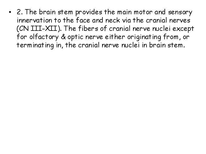  • 2. The brain stem provides the main motor and sensory innervation to