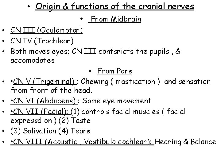  • Origin & functions of the cranial nerves • From Midbrain • CN