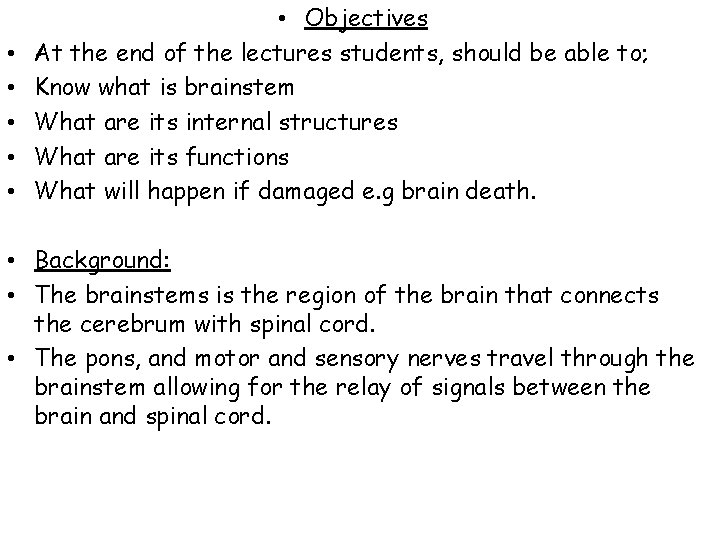  • • • Objectives At the end of the lectures students, should be