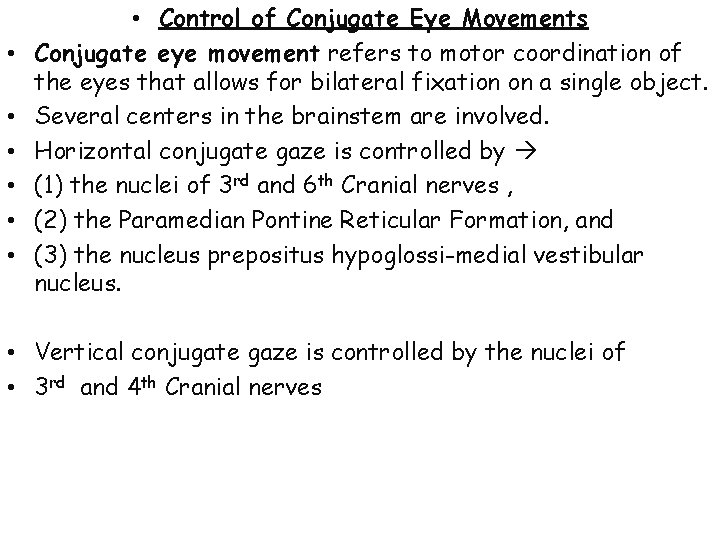  • • Control of Conjugate Eye Movements Conjugate eye movement refers to motor