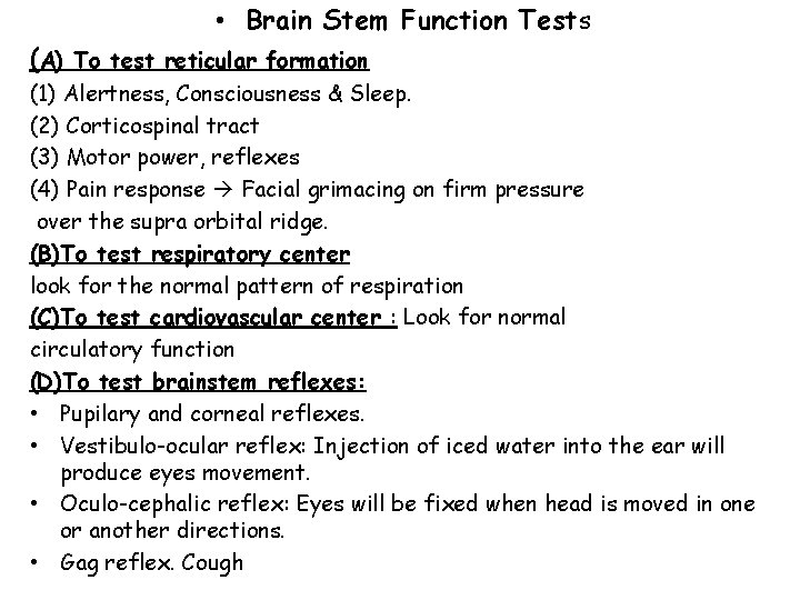  • Brain Stem Function Tests (A) To test reticular formation (1) Alertness, Consciousness