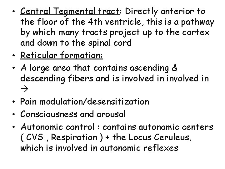  • Central Tegmental tract: Directly anterior to the floor of the 4 th