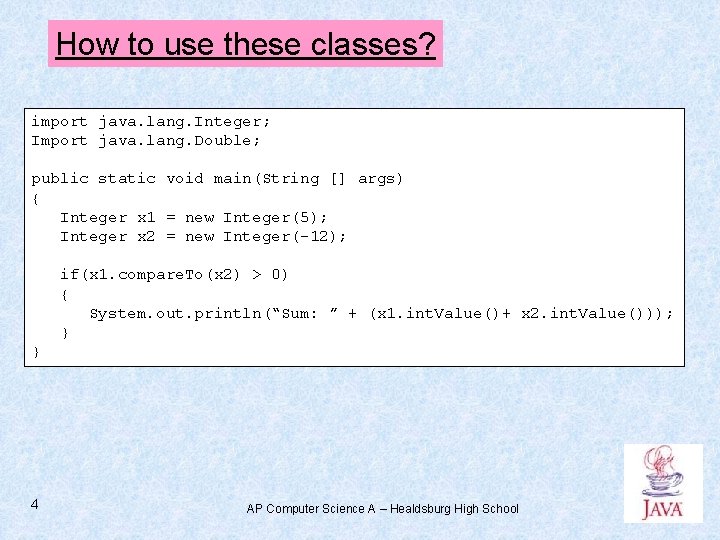 How to use these classes? import java. lang. Integer; Import java. lang. Double; public How to use these classes? import java. lang. Integer; Import java. lang. Double; public
