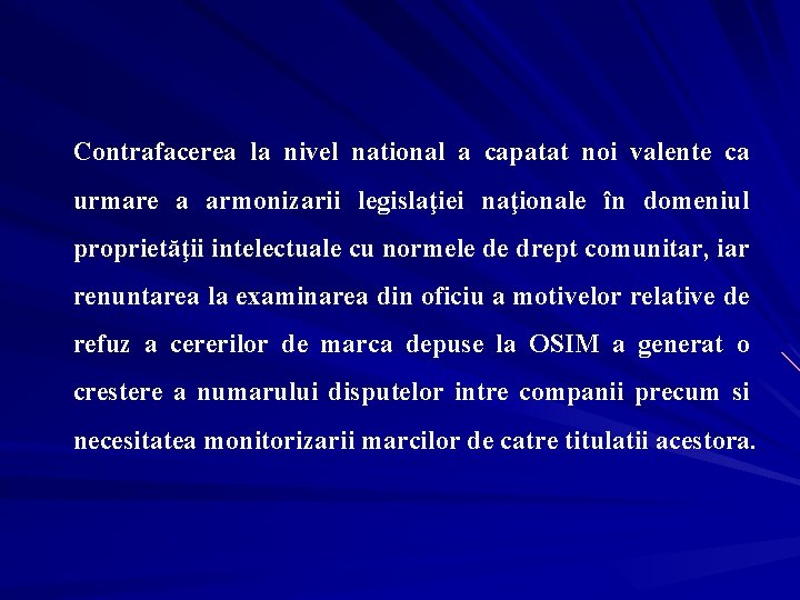 Contrafacerea la nivel national a capatat noi valente ca urmare a armonizarii legislaţiei naţionale