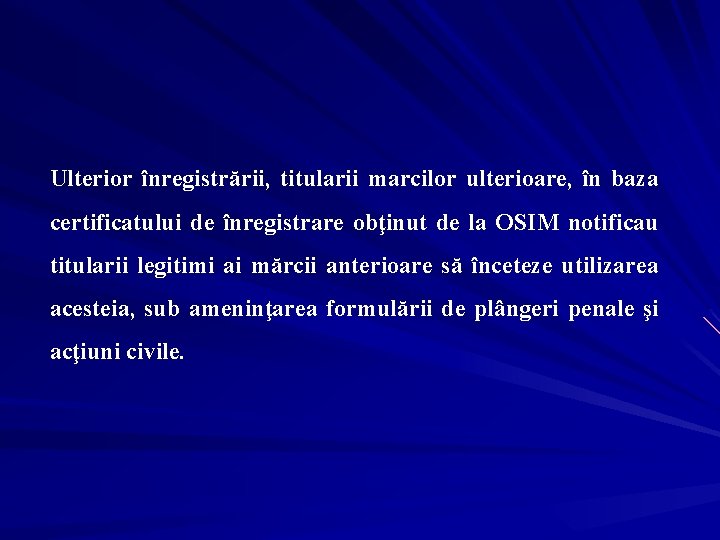 Ulterior înregistrării, titularii marcilor ulterioare, în baza certificatului de înregistrare obţinut de la OSIM